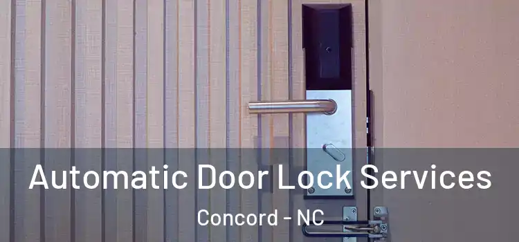  Automatic Door Lock Services Concord - NC