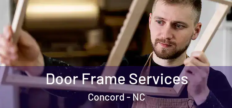 Door Frame Services Concord - NC