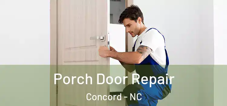  Porch Door Repair Concord - NC
